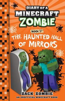 Paperback The Haunted Hall of Mirrors (Diary of a Minecraft Zombie, Book 37) Book