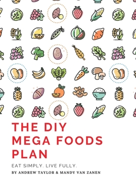 Paperback The DIY Mega Foods Plan: Eat simply. Live fully. Book