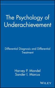 Hardcover The Psychology of Underachievement: Differential Diagnosis and Differential Treatment Book