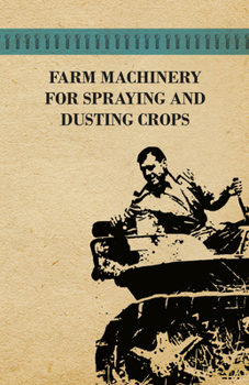Paperback Farm Machinery for Spraying and Dusting Crops Book