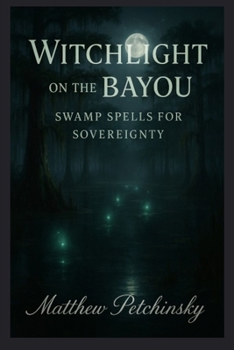 Paperback Witchlight on the Bayou: Swamp Spells for Sovereignty Book