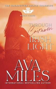 Paperback Through Crimson Irish Light (The Unexpected Prince Charming Series) Book