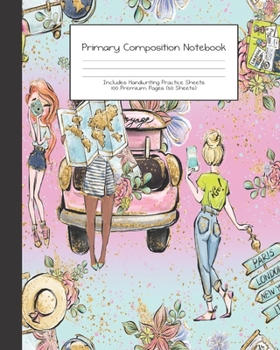 Primary Composition Notebook: Wanderlust Girl Trip Travel Adventures |Grades K-2 | Handwriting Practice Paper|Primary Ruled With Dotted Midline | 100 ... Girls | Elementary | Teacher | School | Gift