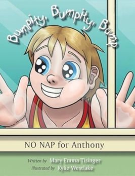 Hardcover Bumpity, Bumpity, Bump: No Nap for Anthony: No Nap for Anthony Book