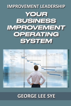 Paperback Your Business Improvement Operating System: How to Systemise Your Success with Business Improvement and Lean Six Sigma Book