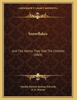 Paperback Snowflakes: And The Stories They Told The Children (1884) Book