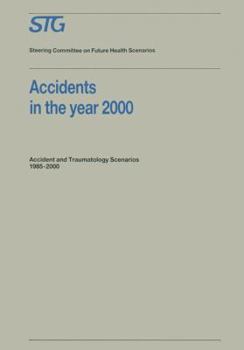 Paperback Accidents in the Year 2000: Accident and Traumatology Scenarios 1985-2000 Commissioned by the Steering Committee on Future Health Scenarios Book