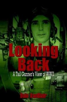 Paperback Looking Back: A Tail Gunner's View of WWII Book