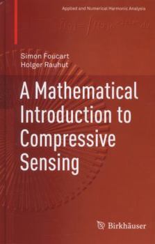 Hardcover A Mathematical Introduction to Compressive Sensing Book