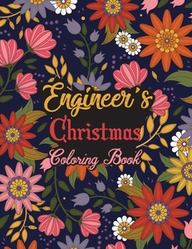 Paperback Engineer's Christmas Coloring Book: This Coloring Book Helps Reduce Stress, Relieve Anxiety, Spark Creativity and More. Male/Female Engineer Gifts Ide Book