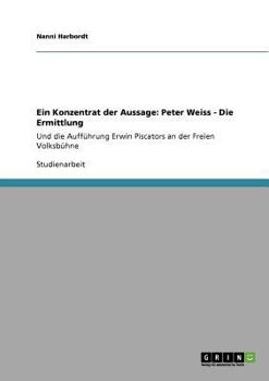 Paperback Ein Konzentrat der Aussage: Peter Weiss - Die Ermittlung: Und die Aufführung Erwin Piscators an der Freien Volksbühne [German] Book