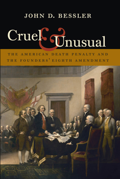 Hardcover Cruel and Unusual: The American Death Penalty and the Founders' Eighth Amendment Book