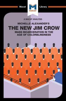 An Analysis of Michelle Alexander's The New Jim Crow: Mass Incarceration in the Age of Colorblindness