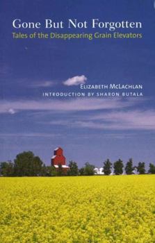 Paperback Gone But Not Forgotten: Tales of the Disappearing Grain Elevators Book