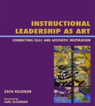 Paperback Instructional Leadership as Art: Connecting ISLLC and Aesthetic Inspiration Book