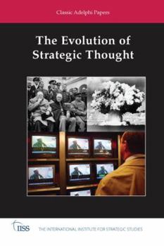Paperback The Evolution of Strategic Thought: Classic Adelphi Papers Book