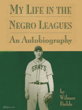 Paperback My Life in the Negro Leagues: An Autobiography by Wilmer Fields Book