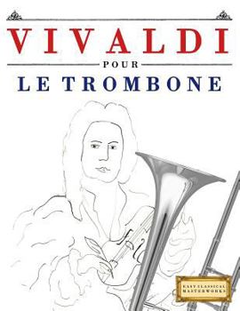 Vivaldi pour le Trombone: 10 pièces faciles pour le Trombone débutant livre