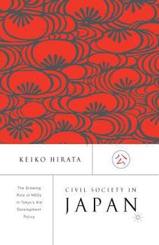 Paperback Civil Society in Japan: The Growing Role of Ngo's in Tokyo's Aid and Development Policy Book