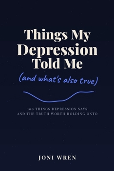 Paperback Things My Depression Told Me: And What's Also True Book