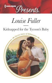 Kidnapped for the Tycoon's Baby - Book #11 of the Secret Heirs of Billionaires