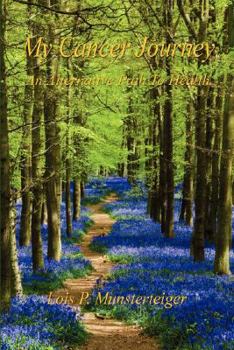 Paperback My Cancer Journey - An Alternative Path To Health Book