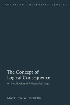 Hardcover The Concept of Logical Consequence: An Introduction to Philosophical Logic Book