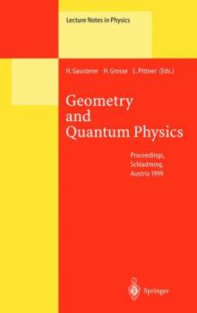 Hardcover Geometry and Quantum Physics: Proceedings of the 38. Internationale Universitätswochen Für Kern- Und Teilchenphysik, Schladming, Austria, January 9- Book