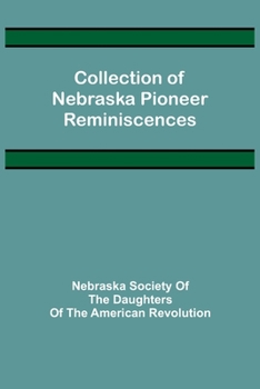 Paperback Collection of Nebraska Pioneer Reminiscences Book