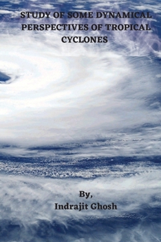 Paperback Study of Some Dynamical Perspectives of Tropical Cyclones Book