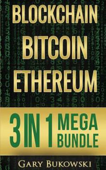 Blockchain: Bitcoin, Ethereum, Crytocurrency (An Easy to understand guide on Bitcoin, ethereum and Crytocurrency Investing including How/when to buy (Crytocurrency domination series) (Volume 4)