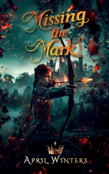 Missing the Mark (The Arrow Series)