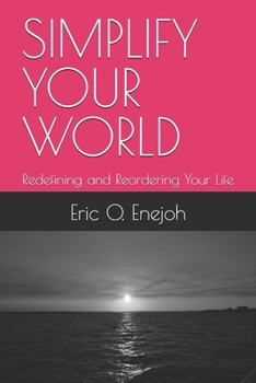 Paperback Simplify Your World: Redefining and Reordering Your Life Book