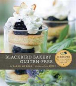Hardcover Blackbird Bakery Gluten-Free: 75 Recipes for Irresistible Desserts and Pastries Book