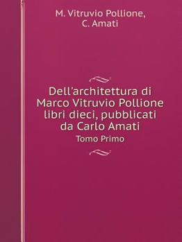 Paperback Dell'architettura di Marco Vitruvio Pollione libri dieci, pubblicati da Carlo Amati Tomo Primo [Italian] Book