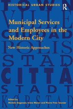 Paperback Municipal Services and Employees in the Modern City: New Historic Approaches Book