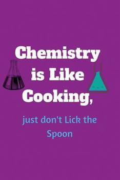 Paperback Chemistry is Like Cooking, just don't Lick the Spoon: Blank Lined Journal, Notebook, Funny Chemistry Notebook, Ruled, Writing pages, Notebook for Stud Book