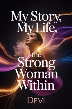 Paperback My Story, My Life: The Strong Woman Within Book