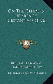 Paperback On The Genders Of French Substantives (1876) Book