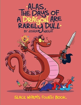 Paperback Alas the Days of a Dragon are Rarely Dull Book