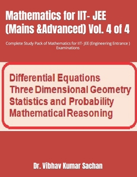 Paperback Mathematics for IIT- JEE (Mains &Advanced) Vol. 4 of 4: Complete Study Pack of Mathematics for IIT- JEE (Engineering Entrance ) Examinations Book