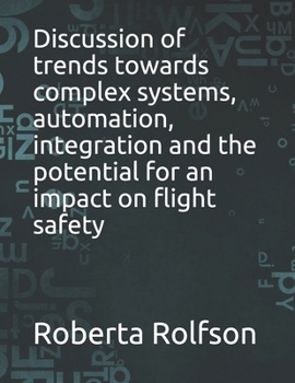 Paperback Discussion of trends towards complex systems, automation, integration and the potential for an impact on flight safety Book
