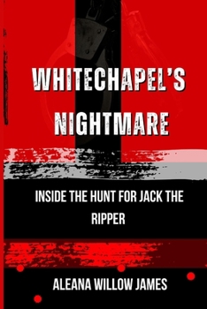 Whitechapel’s Nightmare: Inside the Hunt for Jack the Ripper (THE CRIMINAL ARCHITECT)