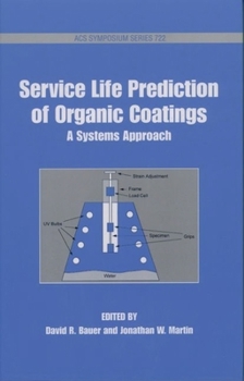 Service Life Prediction of Organic Coatings: A Systemic Approach (Acs Symposium Series)