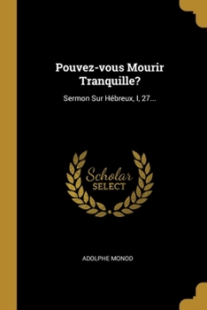 Paperback Pouvez-vous Mourir Tranquille?: Sermon Sur Hébreux, I, 27... [French] Book
