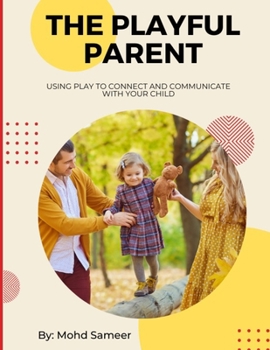 Paperback The Playful Parent: Using Play to Connect and Communicate with Your Child Book