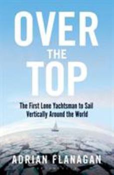 Paperback Over the Top: The First Lone Yachtsman to Sail Vertically Around the World Book