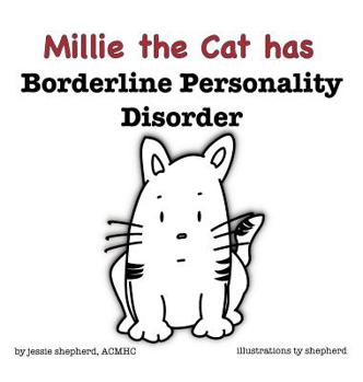 Millie the Cat has Borderline Personality Disorder - Book #1 of the What Mental Disorder?