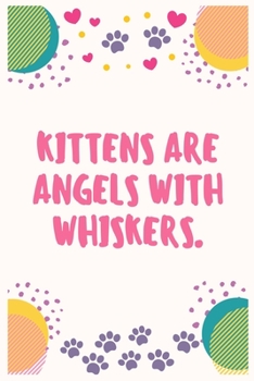 Paperback Kittens are angels with whiskers: Cat Lover Notebook Journal 6 x 9Inches 100 Lined Blank Pages Book