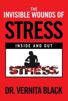 Paperback The Invisible Wounds of Stress: Inside and Out Book